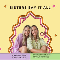 Sisters Say It All 