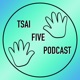 Tsai Five Podcast