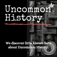 Uncommon History podcast