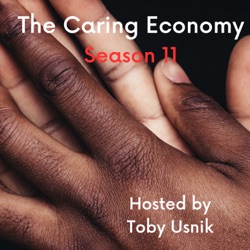 The Caring Economy with Toby Usnik 