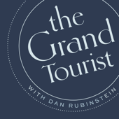 The Grand Tourist with Dan Rubinstein - Dan Rubinstein