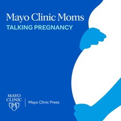 Mayo Clinic Moms: Talking Pregnancy