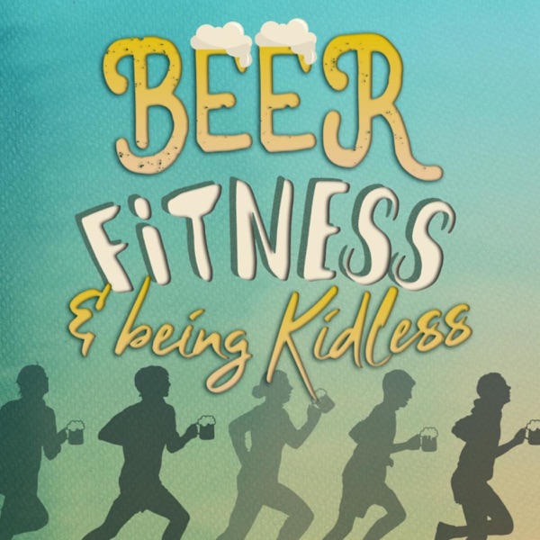 Beer Fitness and Being Kidless Artwork