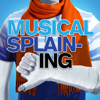 MusicalSplaining - MusicalSplaining