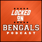 Locked On Bengals - Daily Podcast On The Cincinnati Bengals - Locked On Podcast Network, Jake Liscow, James Rapien