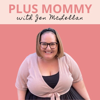Plus Mommy Podcast:Jen McLellan