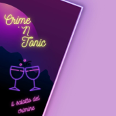 Crime N' Tonic - Il salotto del crimine - Cristina e Flavia
