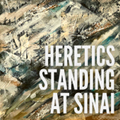 Heretics Standing at Sinai - Rabbi Jay TelRav