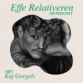 EFFE RELATIVEREN de podcast - Kaj Gorgels/Tonny Media