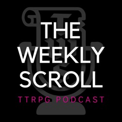 The Weekly Scroll TTRPG Podcast