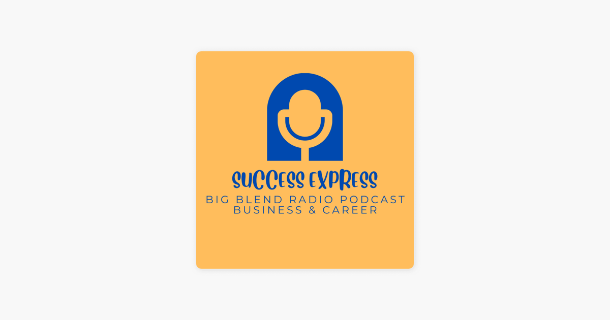 Big Blend Radio: Success Express Business and Career on Apple Podcasts