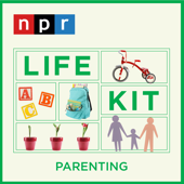 Life Kit: Parenting - NPR