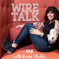Wire Talk with Karen Stubbs podcast