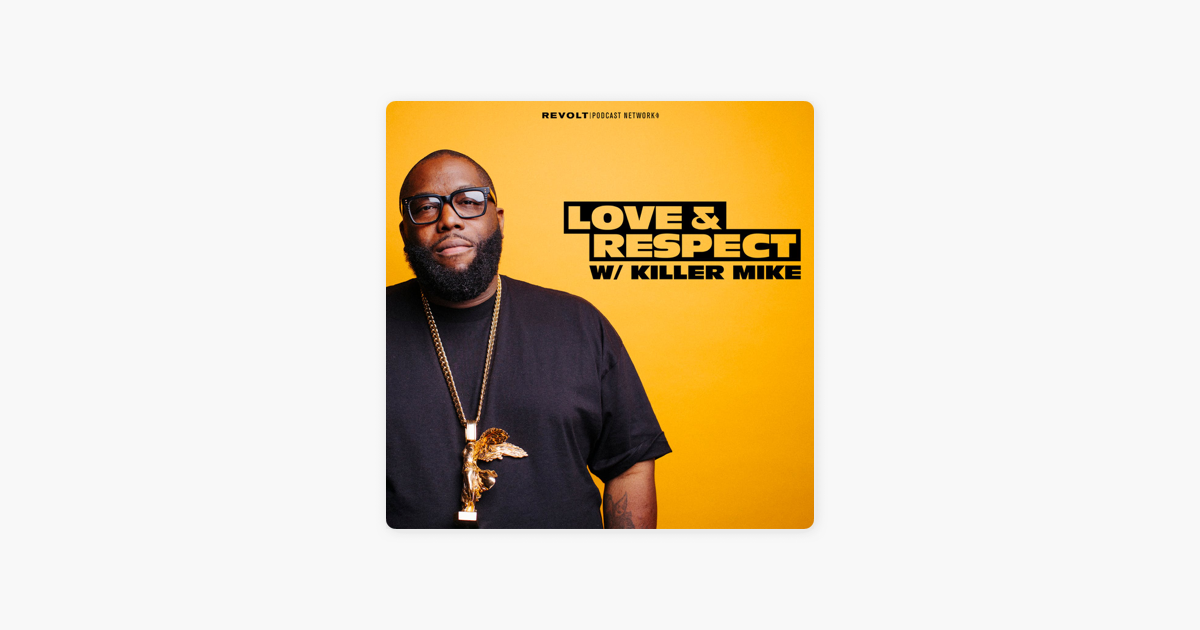 ‎love And Respect With Killer Mike Op Apple Podcasts