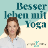 Besser leben mit Yoga – der YogaEasy-Podcast - YogaEasy