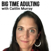 Big Time Adulting Podcast - Caitlin Murray