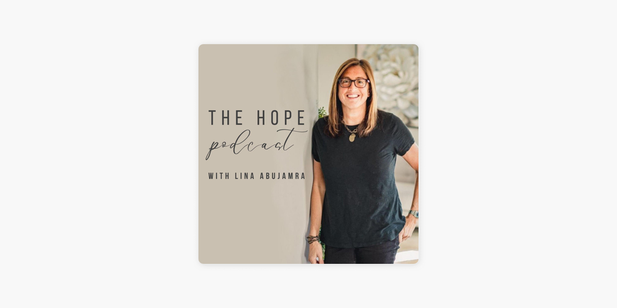 The Hope Podcast with Lina Abujamra on Apple Podcasts