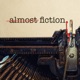 Almost Fiction