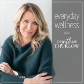 Everyday Wellness - Everyday Wellness: Cynthia Thurlow, NP