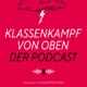 Klassenkampf von oben – der Podcast