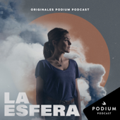 La esfera - Podium Podcast