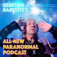 Clinton Baptiste's All-New Paranormal Podcast podcast