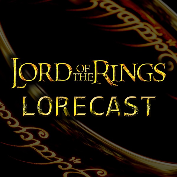 Lord of the Rings Lorecast