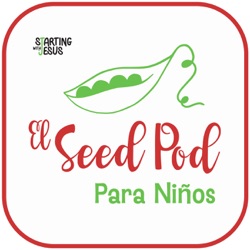 El SeedPod Para Niños by Starting With Jesus