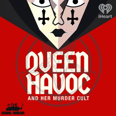 Queen Havoc and Her Murder Cult:iHeartPodcasts