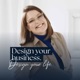 Design your business. Design your life.