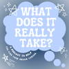 What Does it Really Take? - What Does it Really Take?