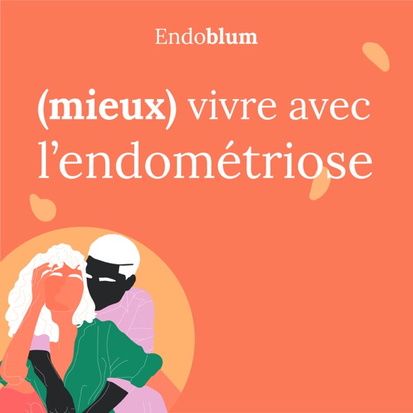 (Mieux) vivre avec l'endométriose