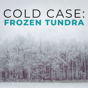 Cold Case: Frozen Tundra podcast