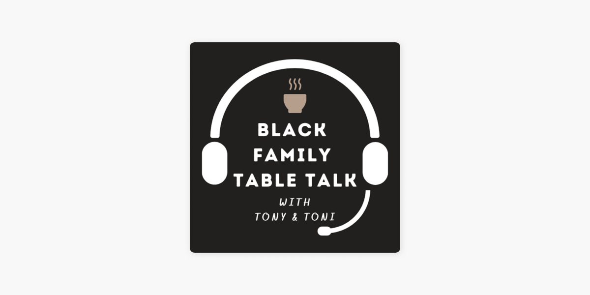 Black Family Table Talk: S7:E2 | Breaking Bad in School on Apple Podcasts