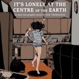 Indie Comics Spotlight: It's Lonely in the Centre of the Earth by Zoe Thorogood