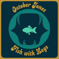 October Jones & Fish with Legs podcast