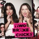 Two Broke Chicks