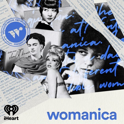 Womanica:iHeartPodcasts and Wonder Media Network