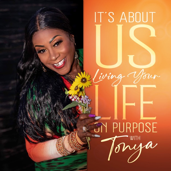 It's About Us: Living Your Life on Purpose w/ Tonya Artwork