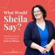 What Would Sheila Say? // Helping Create Joyful Careers & Businesses based in Clear Expectations & Professional Boundaries (An Original CreativesEd® Podcast)