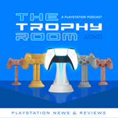 The Trophy Room - A PlayStation Podcast - The Trophy Room - A PlayStation Podcast
