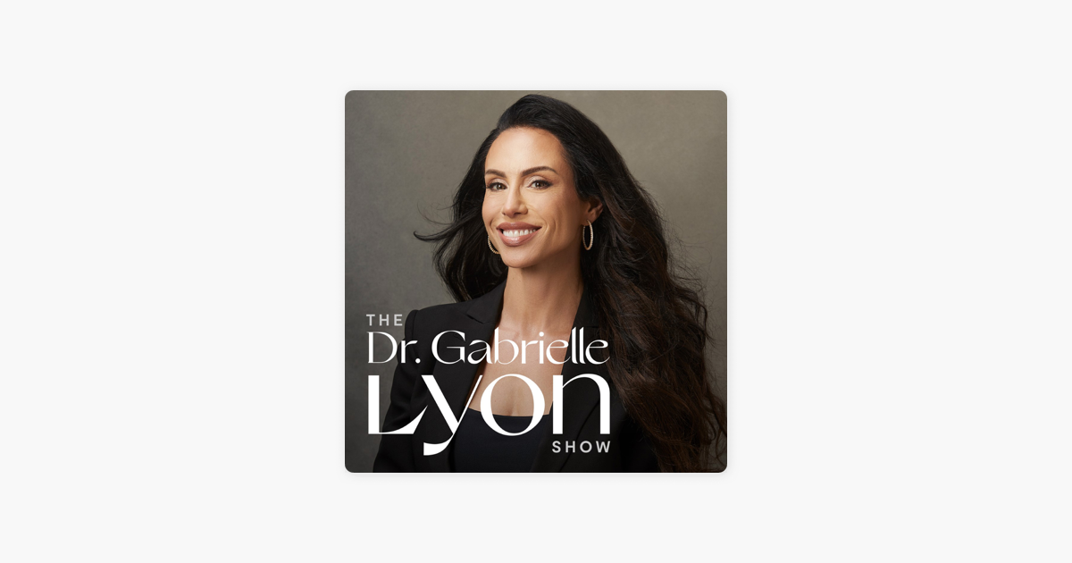 The Dr. Gabrielle Lyon Show on Apple Podcasts The Dr. Gabrielle Lyon Show on Apple Podcasts