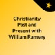 Christianity Past and Present with William Ramsey