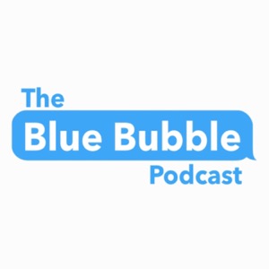 The Blue Bubble Podcast