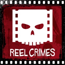 REEL CRIMES: A True Crime and Movie Podcast