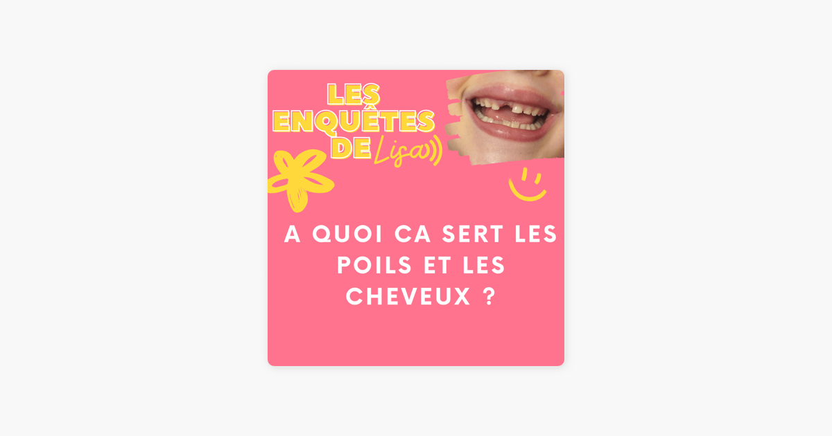 Apple Tv A Quoi ça Sert ‎Les enquêtes de Lisa：Apple Podcast内のE19 : A quoi ça sert les cheveux