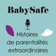 BabySafe | Histoires de parentalités extraordinaires