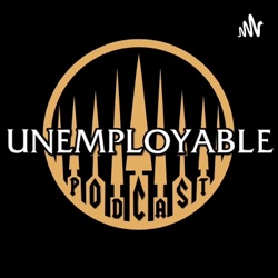 Unemployable Podcast 