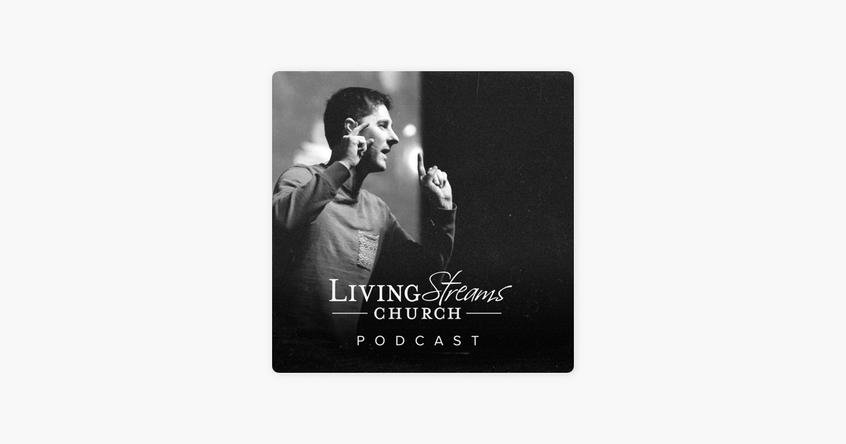 ‎The Living Streams Church Podcast on Apple Podcasts