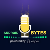 Android Bytes (powered by Esper) podcast